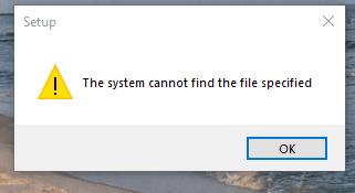 The system cannot find the file specified error dialogue